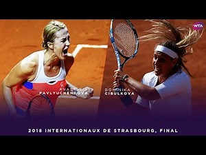 Anastasia Pavlyuchenkova vs. Dominika Cibulkova | 2018 Internationaux de Strasbourg Final