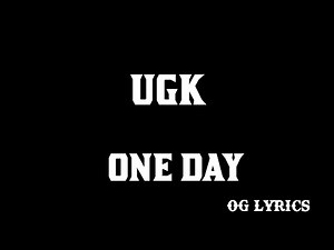 UGK – One Day(lyrics)