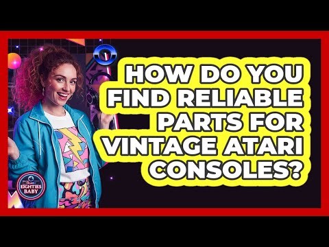 How Do You Find Reliable Parts For Vintage Atari Consoles? - I'm an 80s Baby