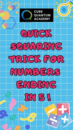 CUBE QUANTUM ACADEMY on Instagram: "Math made easy!  Learn the quickest way to square numbers ending in 5 and see how fun Math can be. Whether you’re studying for a test or just curious, this trick will have you solving problems in seconds. Watch and learn!  #cubequantumacademy #mathhacks #squarenumbers #quickmathtips #mathisfun #learnmath #matheducation #mathtricks #studentsuccess #mathematics #educationtips"