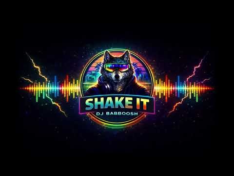 SHAKE IT - dj babboosh