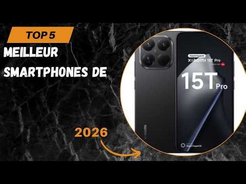 Les 5 Meilleur smartphones de 2026 - Top smartphones de Comparatif & Test