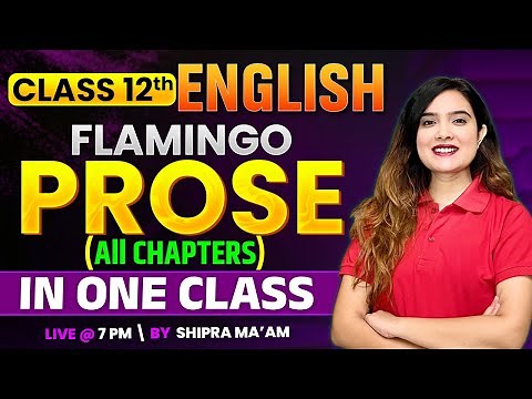 Class 12 English | Complete Flamingo Prose Marathon | All Chapters In One Class by Shipra Mishra
