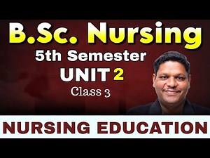 CLASS - 3 Nursing Education | 5th sem | Unit 1 | BSC NURSING 5TH SEM 2025 | BHUSHAN SCIENCE