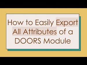 How to Easily Export All Attributes of a DOORS Module