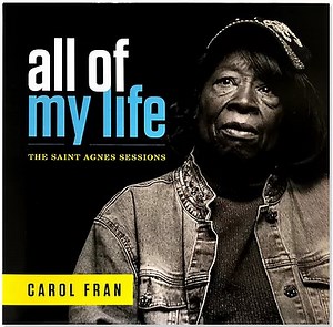 Carol Fran - All Of My Life: The Saint Agnes Sessions