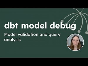 dbt model debug - Model validation and query analysis