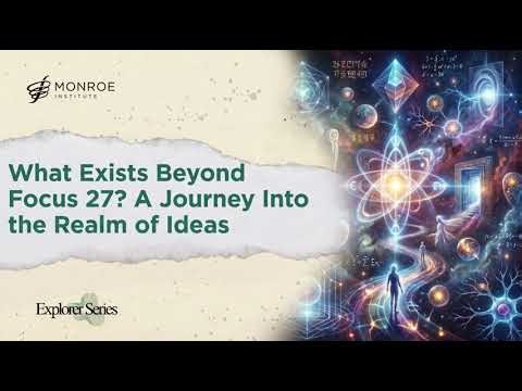 What Exists Beyond Focus 27? A Journey Into the Realm of Ideas