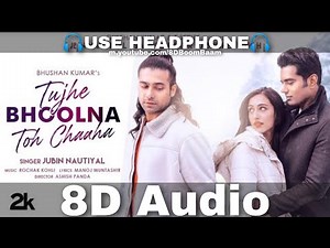 Tujhe Bhoolna Toh Chaaha (8D Audio) | Rochak K ft. Jubin N |Manoj M|Abhishek, Samreen|HQ 3D Surround