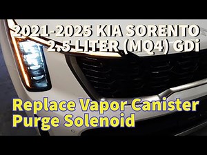 2021-2025 KIA SORENTO (MQ4) 2.5L (GDi) Replace Vapor Canister Purge Valve Solenoid