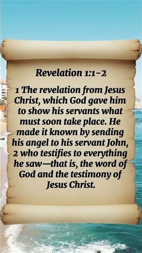Revelation 1:1-2 The revelation from Jesus Christ, which God gave him to show his servants