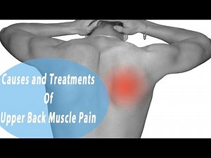 Upper Back Muscle Pain | Common Causes and Treatments Of Upper Back Muscle Pain