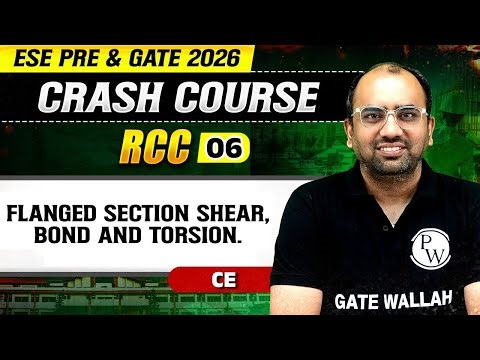 RCC 06 | Flanged Section Shear , Bond and Torsion | Civil Engineering | ESE & GATE 2026 Crash Course