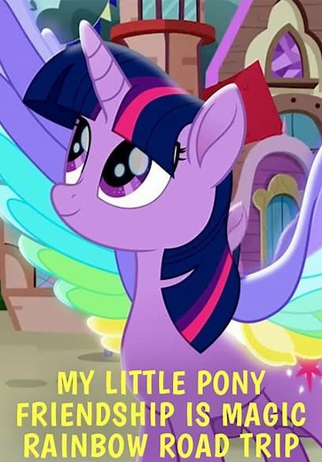 My Little Pony: Rainbow Road Trip (2019)