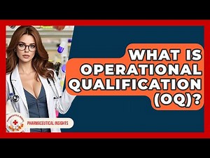 What Is Operational Qualification (OQ)? - Pharmaceutical Insights