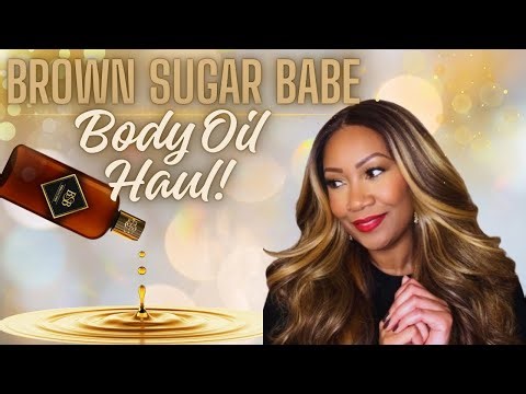 BROWN SUGAR BABE BODY OIL HAUL! Amazing Body Oils For Layering! Smell Good All Day!