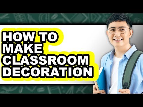 How to Make Classroom Decoration (full Guide)