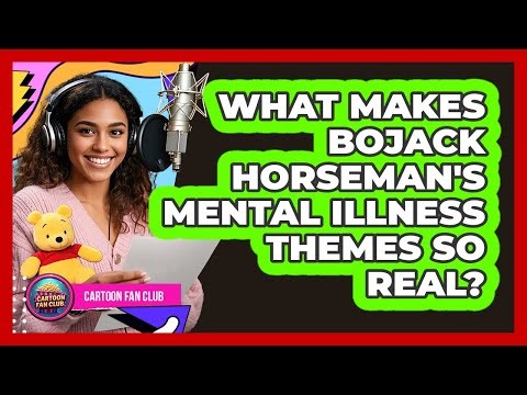 What Makes BoJack Horseman's Mental Illness Themes So Real? - Cartoon Fan Club