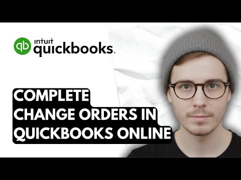 How To Complete Change Orders In QuickBooks Online [2025 Guide]