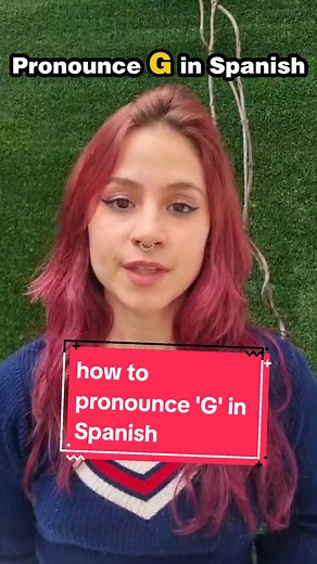 Cómo pronunciar la 'G' en español