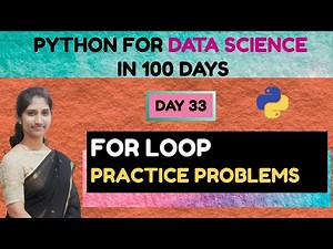 Day 33: Python for Data Science | For Loop Practice Problems