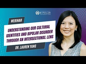 Understanding Our Cultural Identities and Bipolar Disorder - Dr. Lauren Yang