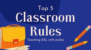Top 5 Classroom Rules How to organize your ESL/EFL Classroom