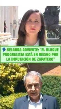🗣️BELARRA warns: "The PROGRESSIVE BLOC is at risk due to the indictment of ZAPATERO"