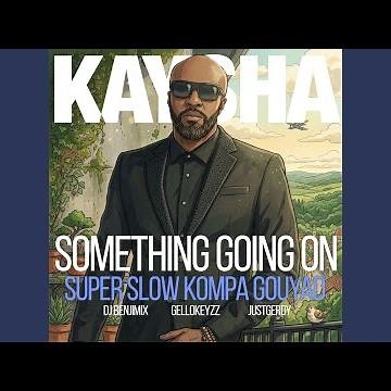 Something Going On (Super Slow Kompa Gouyad)