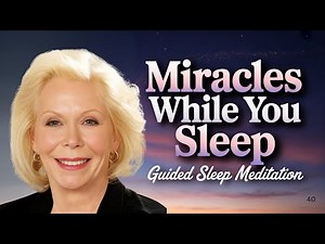 Louise Hay: Attract Miracles While You Sleep | 3 hr Mediation + Affirmations