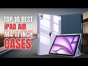 Top 10 Best iPad Air M4 11 Inch Cases for Protection and Style!