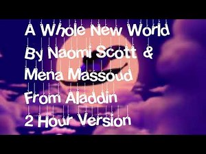 A Whole New World By Naomi Scott & Mena Massoud From Aladdin 2 Hour Version