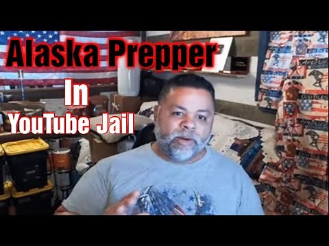 Alaska Prepper Is In YouTube Jail