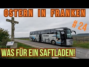 BUS Doku # 24 | Ostern in Franken - Was für ein Saftladen! | Reisebus Fernfahrer deutsch