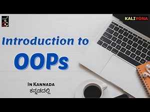Introduction to OOPs Concepts | Basics with Real time Examples | Kaliyona Bytes | In Kannada