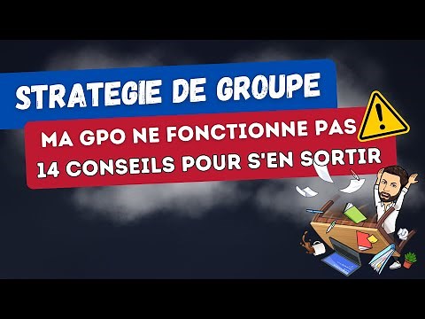 Ma GPO ne fonctionne pas !! 14 conseils pour résoudre le problème !