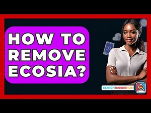 How To Remove Ecosia? - SearchEnginesHub.com