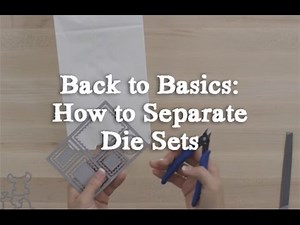 Back to Basics - How to Separate Die Sets