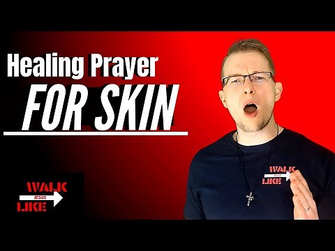 Healing Prayer for Skin - GET YOUR SKIN HEALED!!