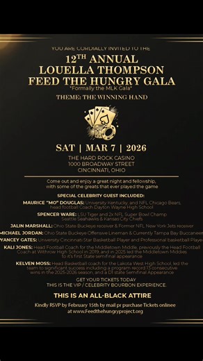 Join us at the 12th Annual Louella Thompson Feed the Hungry Gala (formerly the MLK Gala) on Saturday, March 7, 2026 at the Hard Rock Casino, 1000 Broadway Street, Cincinnati, Ohio. In addition to our honorees we will have special guests Maurice “Mo” Douglas, Spencer Ware, Jalin Marshall, Michael Jordan, Yancey Gates, Kali Jones, and Kelven Moss. Come enjoy a great night with some of the greatest to ever play the game! Get your tickets today for the VIP/Celebrity Bourbon Experience, and remember 