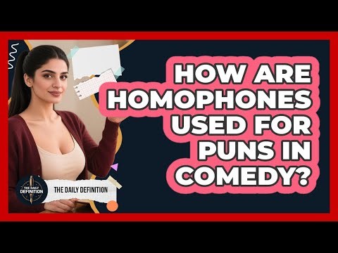 How Are Homophones Used For Puns In Comedy? - The Daily Definition
