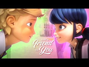 Just A Friend To You - Marinette & Adrien [Miraculous MV]