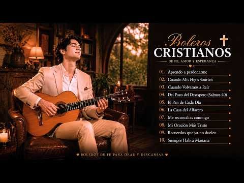 BOLEROS CRISTIANOS PARA SENTIR SU PRESENCIA ✨ Música de Paz, Oración y Esperanza