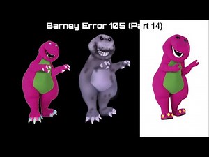 Barney Error 105 (Part 14)