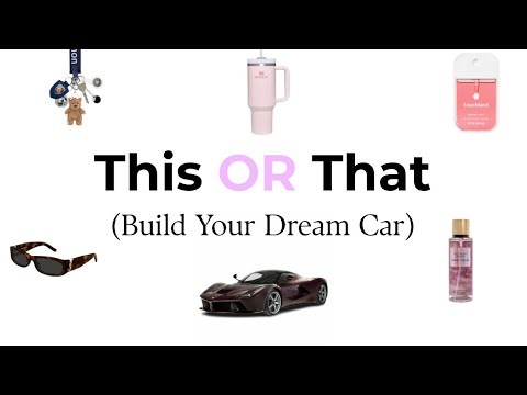 This Or That | Build Your Dream Car Edition