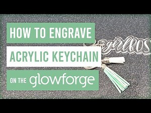 ✨ How to Cut and Engrave Acrylic Keychain on the Glowforge Basic