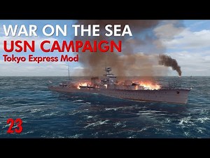 War on the Sea - Tokyo Express Mod || USN Campaign || Ep.23 - Mopping Up Operations