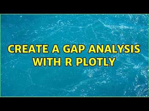 Create a Gap Analysis with R plotly