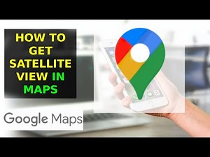 How To Get Satellite View In Google Maps (2023)