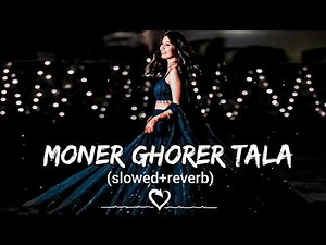 Moner Ghorer Tala ( slowed+reverb ) bangla song